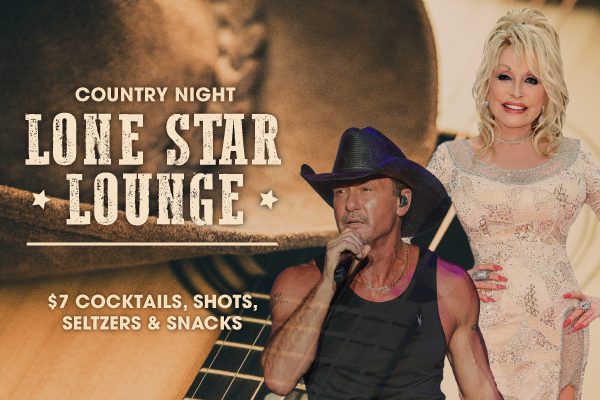 Country Night Lone Star Lounge $7 cocktails, shots, seltzers and snacks
